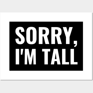 Sorry I'm Tall Posters and Art